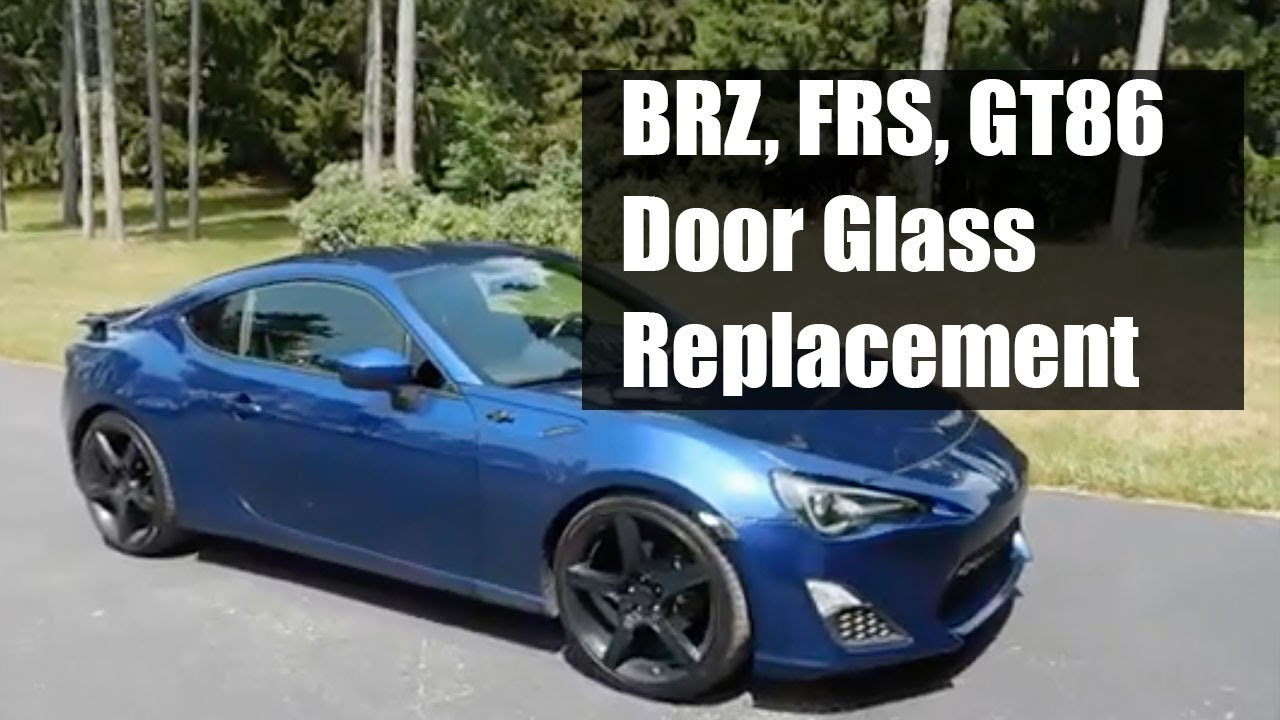 BRZ, FRS, GT86 Door Glass Replacement