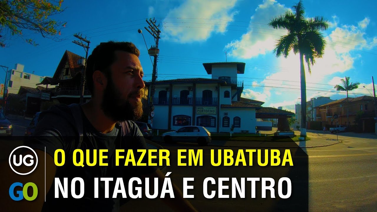 O que fazer em Ubatuba (Itaguá e Centro)