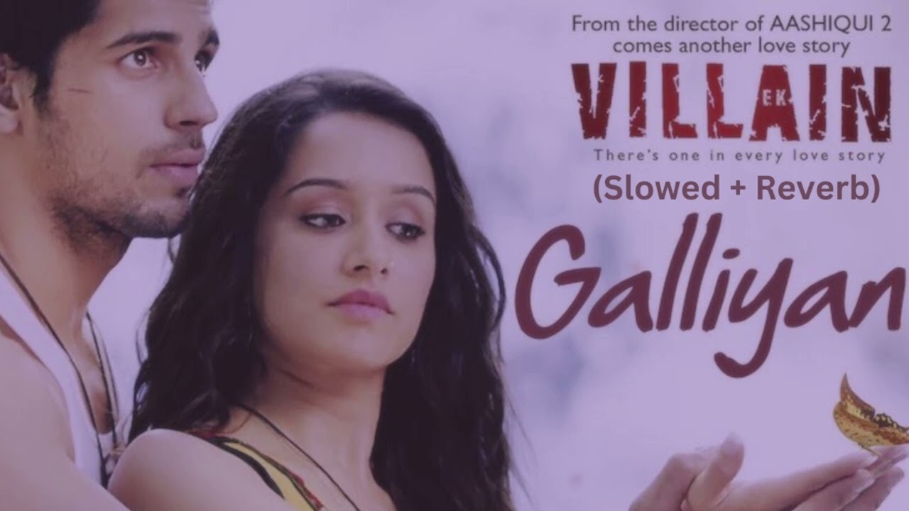 Galliyan (Slowed + Reverb) Ek Villain | Sidharth Malhotra | Shraddha Kapoor | Ankit Tiwari