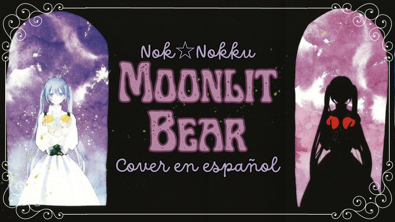 mothy - Moonlit Bear (Cover en español) || Nok✰Nokku