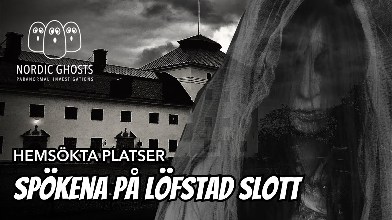 Hemsökta platser -  Spökena på Löfstad Slott