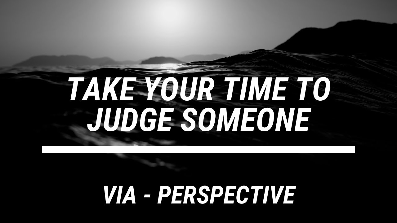 Never judge someone without knowing the whole story