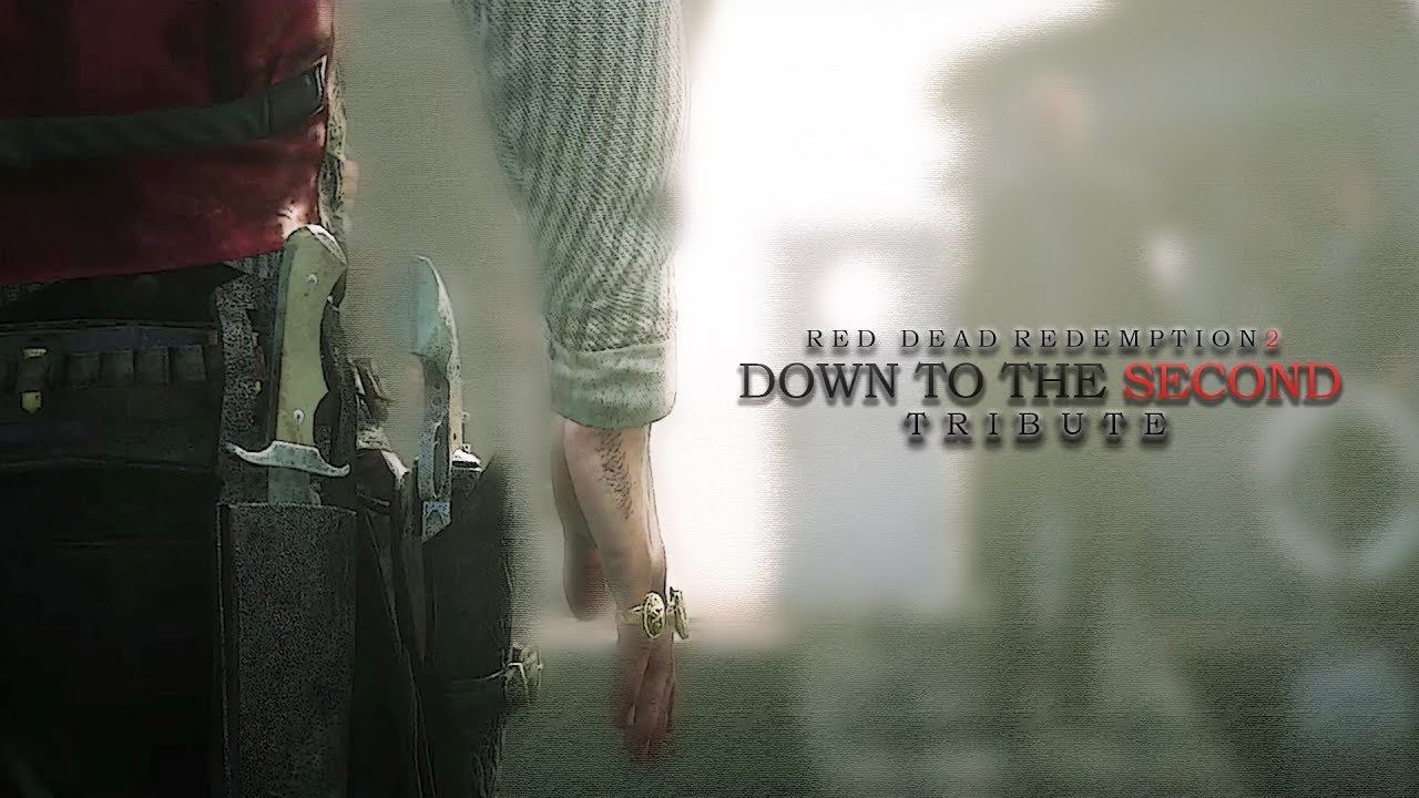 Red Dead Redemption 2 Tribute | Down To The Second