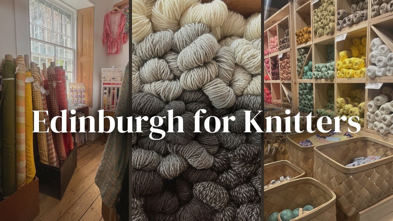 Knit & Chat: Edinburgh's Must-See Yarn Haul, WIPs, and Personal Picks!
