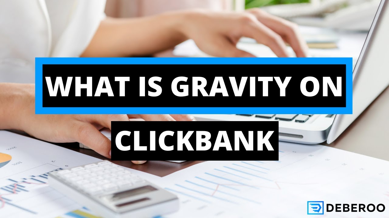 Clickbank Gravity Explained And How You Can Pick Converting Products