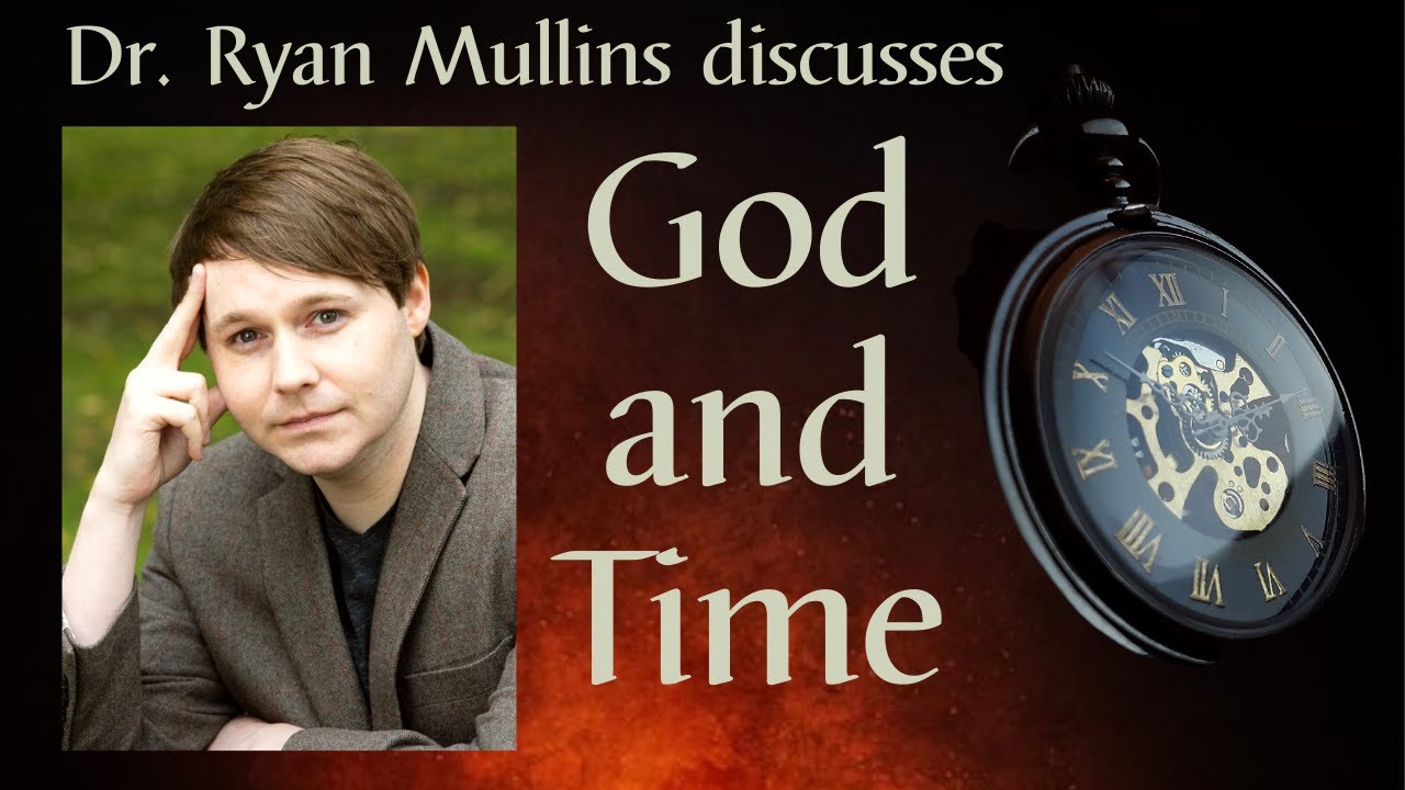 God and Time with Dr. Ryan Mullins