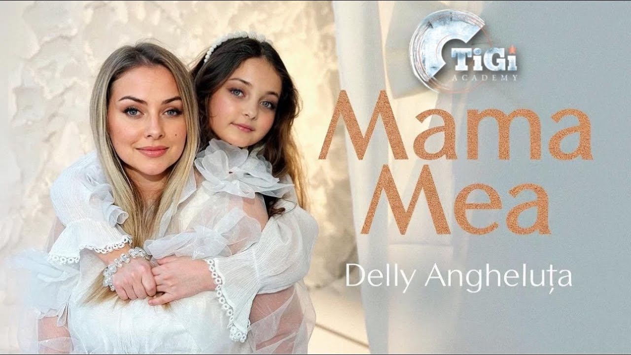 Delly Angheluța (TiGi Academy) - Mama mea
