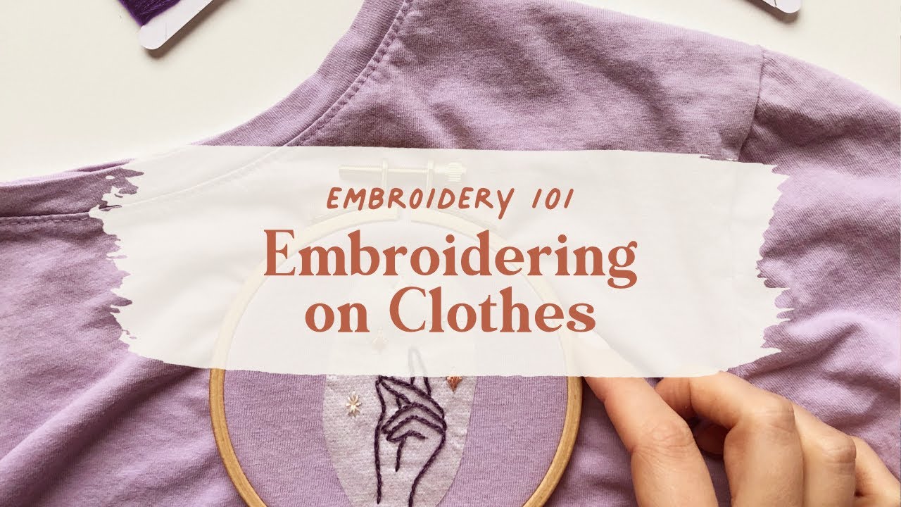 How to Embroider on Clothes | Tips for Embroidering on Clothes | Beginner Embroidery Tutorial
