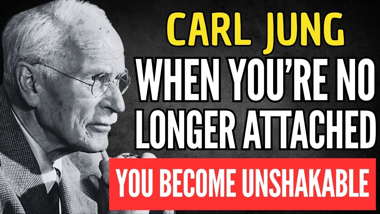 WHEN YOU’RE NO LONGER ATTACHED, YOU BECOME UNSHAKABLE – CARL JUNG