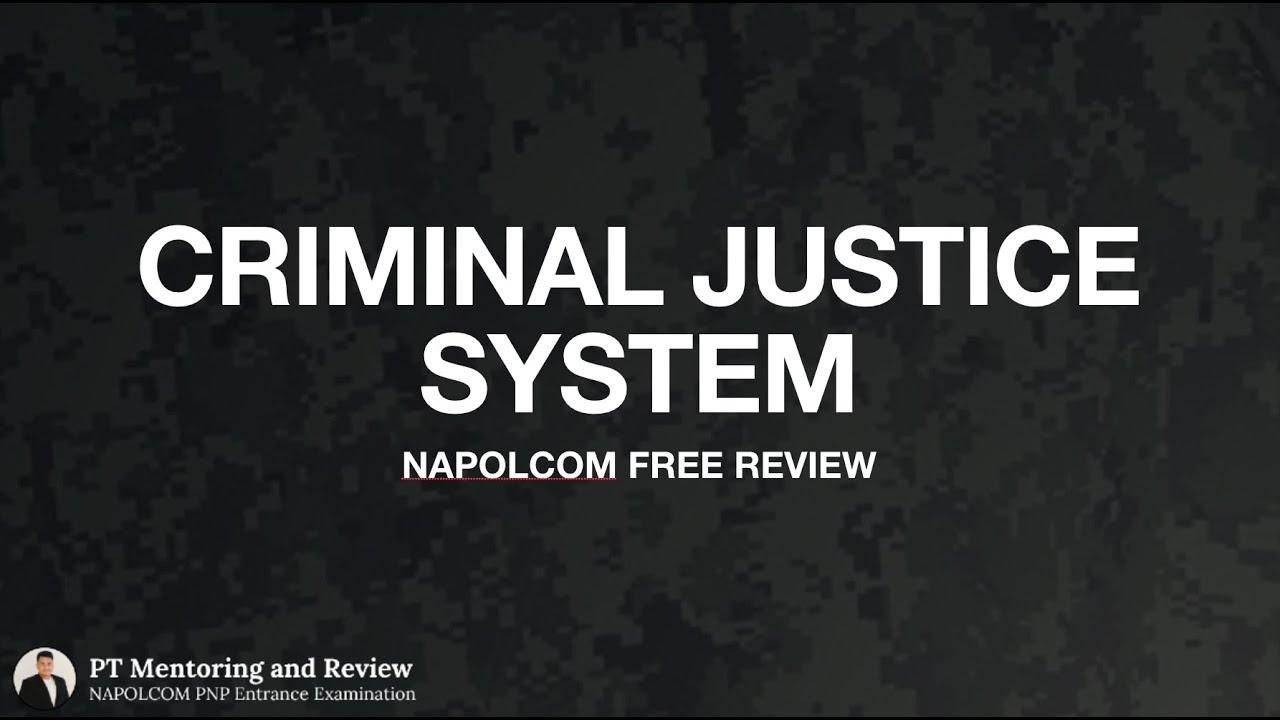 CRIMINAL JUSTICE SYSTEM - NAPOLCOM EXAM 2025 [FREE REVIEW]