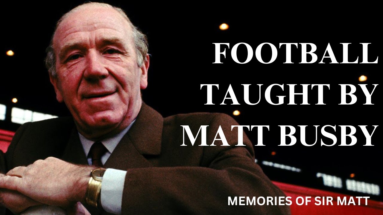 Football Taught By Matt Busby : Memories of Sir Matt