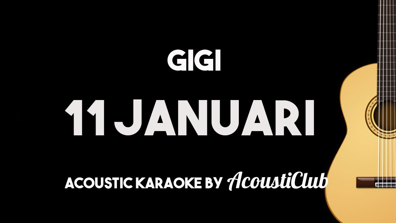 Gigi - 11 Januari (Acoustic Guitar Karaoke Instrumental with Lyrics on Screen)