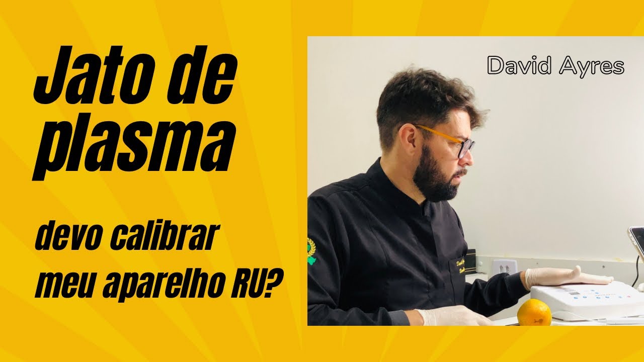 Aparelho RU de jato de Plasma, vale a pena calibrar?