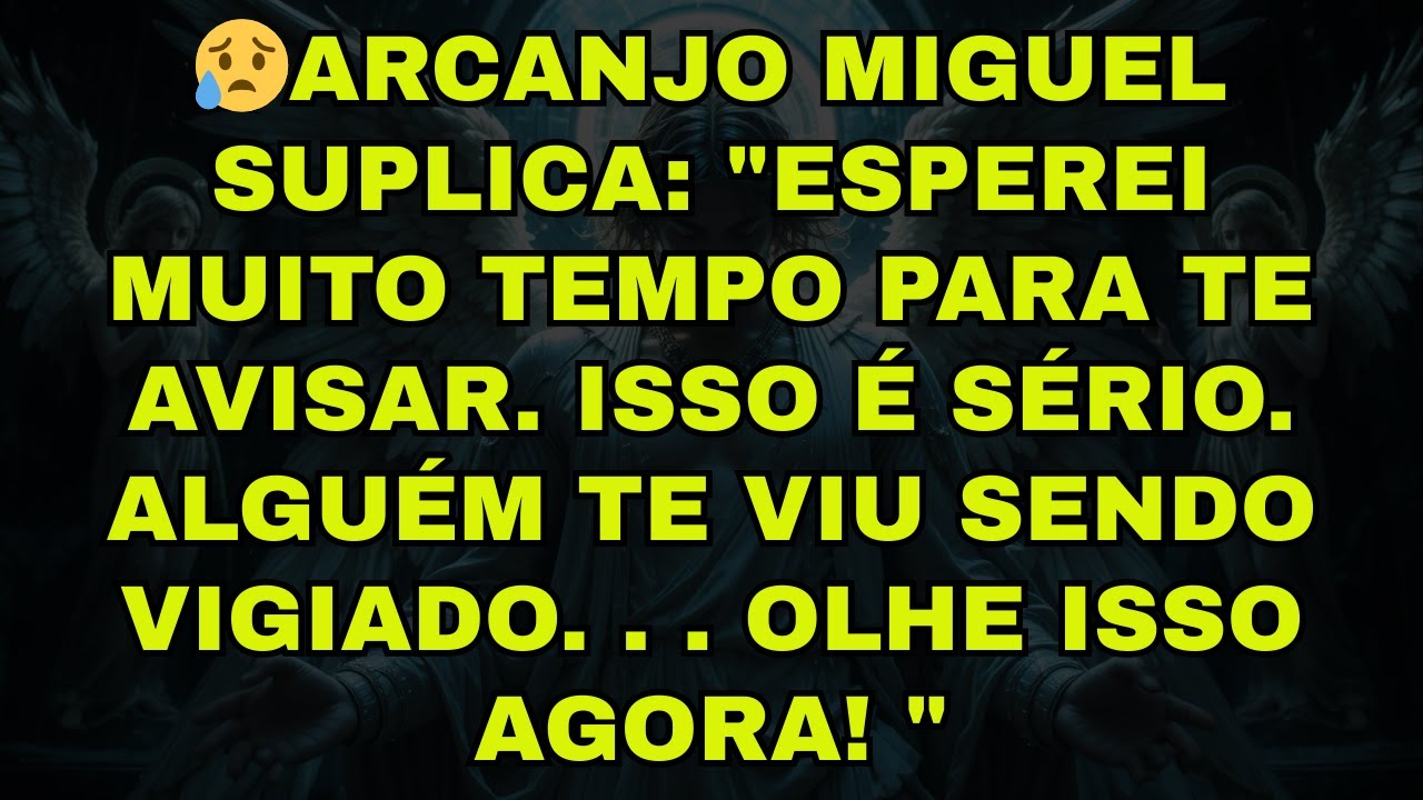 😥ARCANJO MIGUEL SUPLICA: 