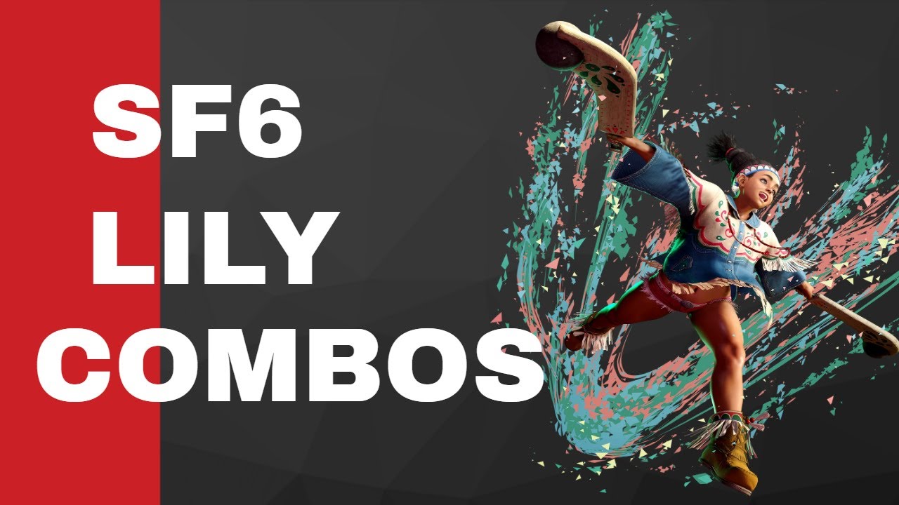 Street Fighter 6 : Lily Tech / Combo Guide
