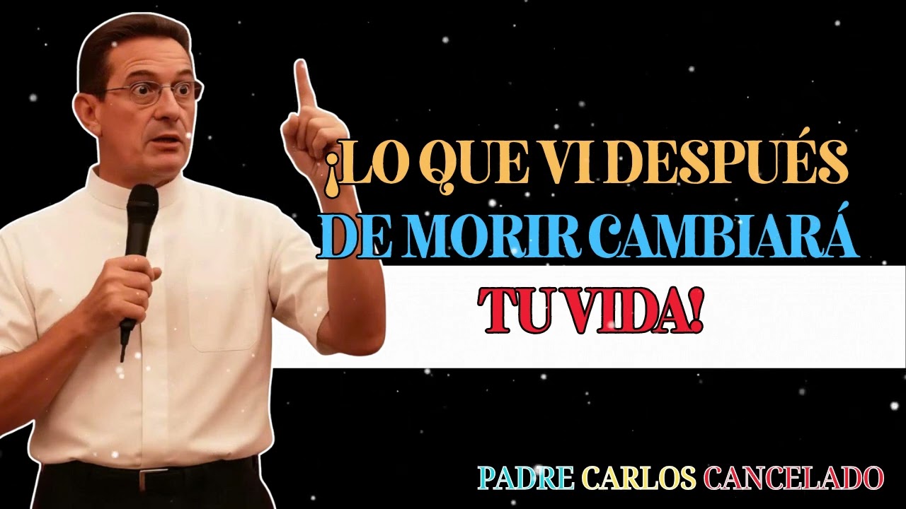 Volví de la Muerte! Un Testimonio Impactante - Padre Carlos Cancelado