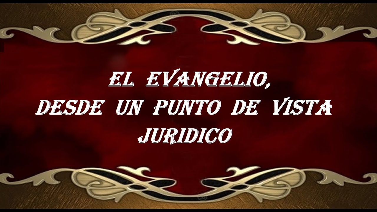 EL EVANGELIO: PUNTO DE VISTA JURÍDICO ( 1ª PRÉDICA DEL EVANGELIO)