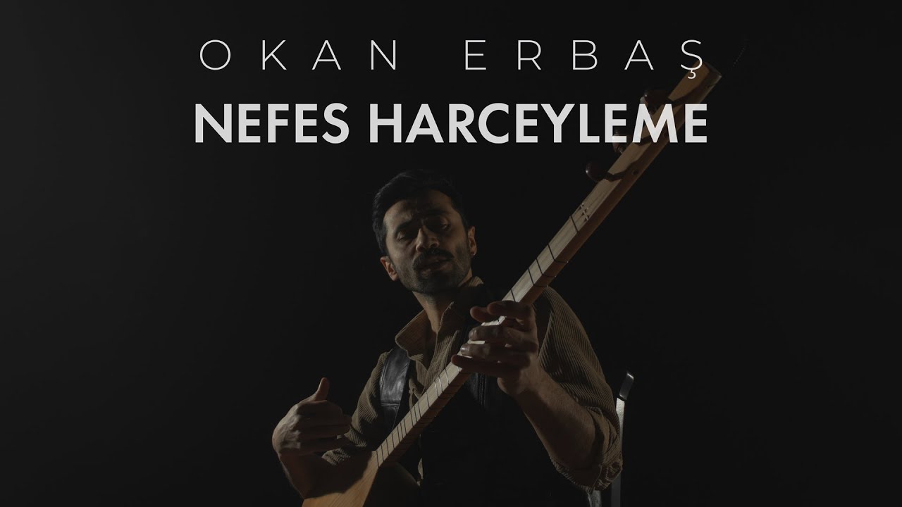 Okan Erbaş - Nefes Harceyleme