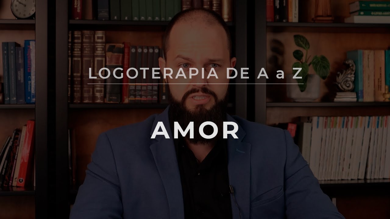 Logoterapia de A a Z | Amor