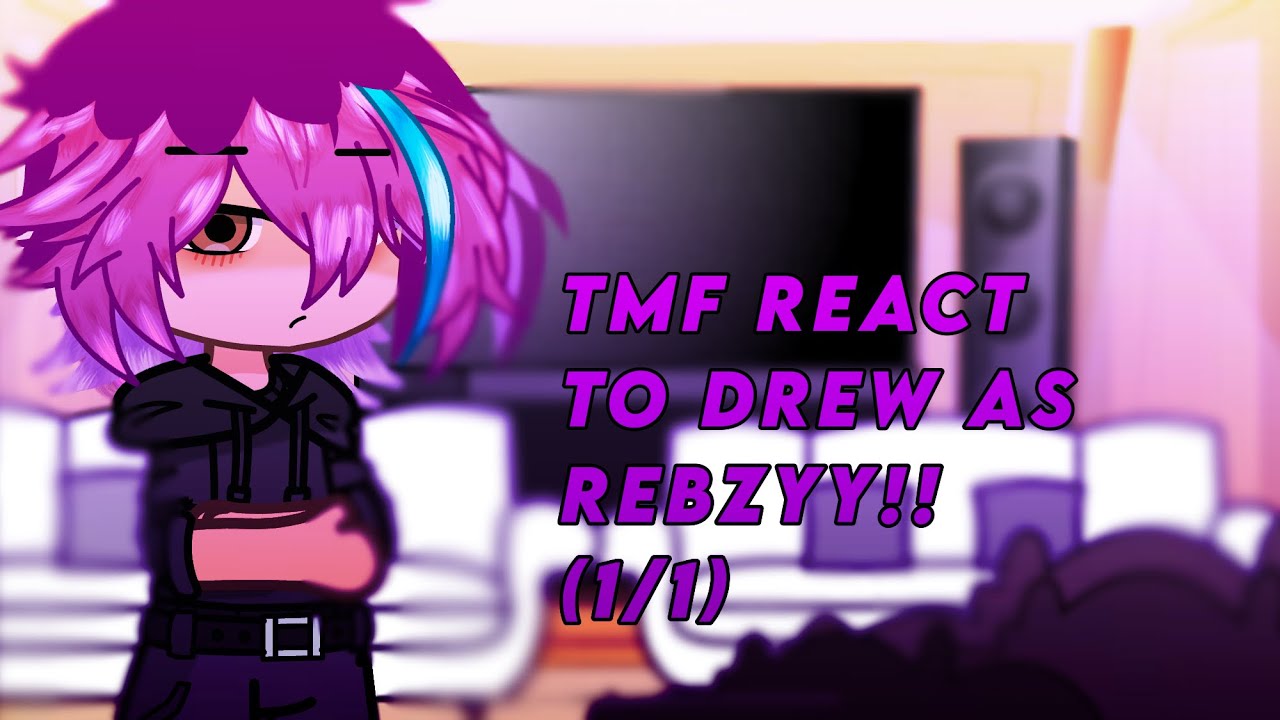 TMF REACT TO DREW AS REBZYY!! (1/1) (og)