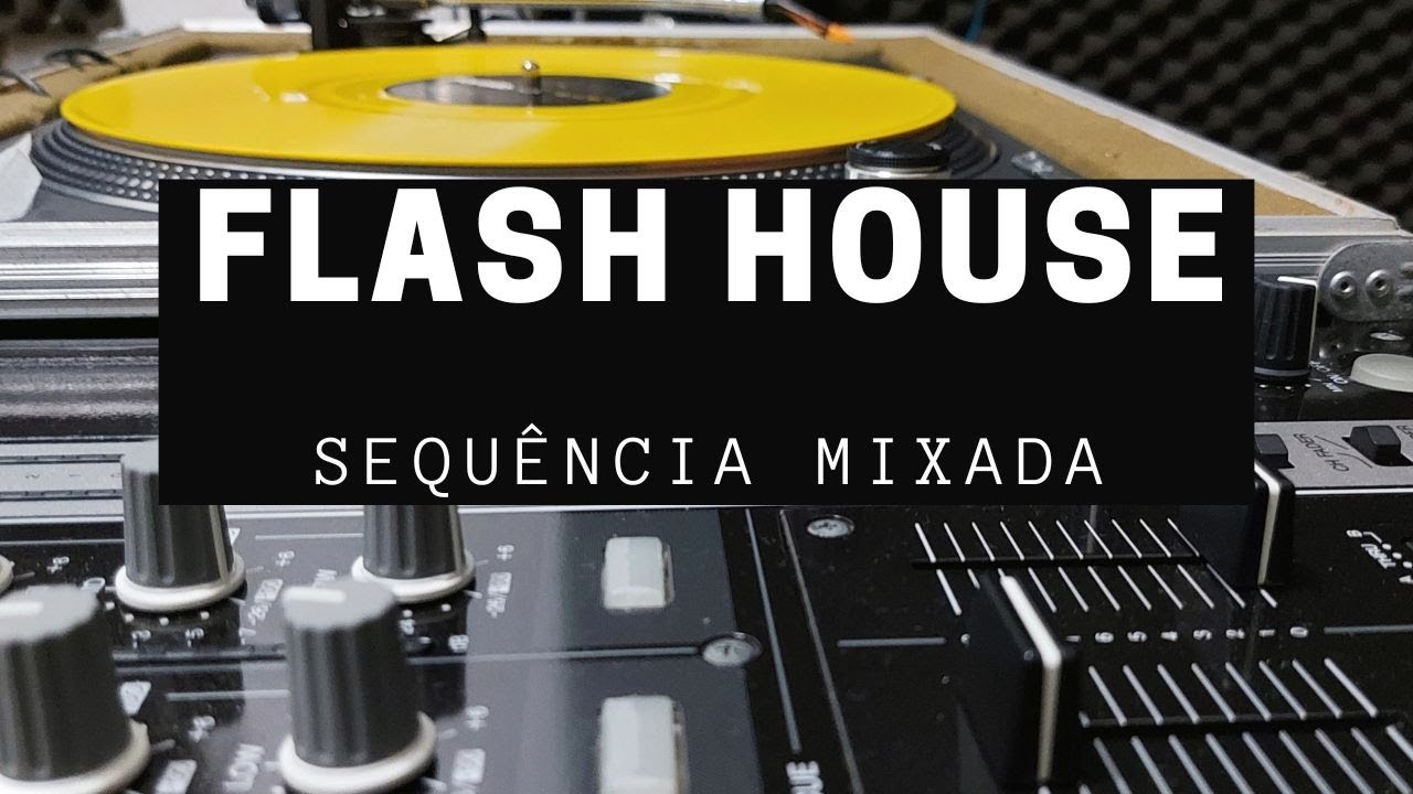 FLASH HOUSE 91 SEQUÊNCIA MIXADA