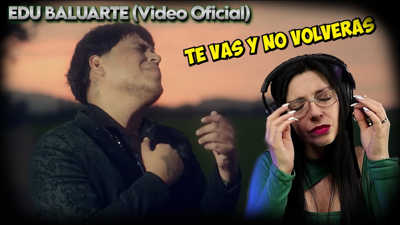 EDU BALUARTE  🇵🇪  -Te Vas Y No Volver&aacute;s (cover) - REACCION & ANALISIS