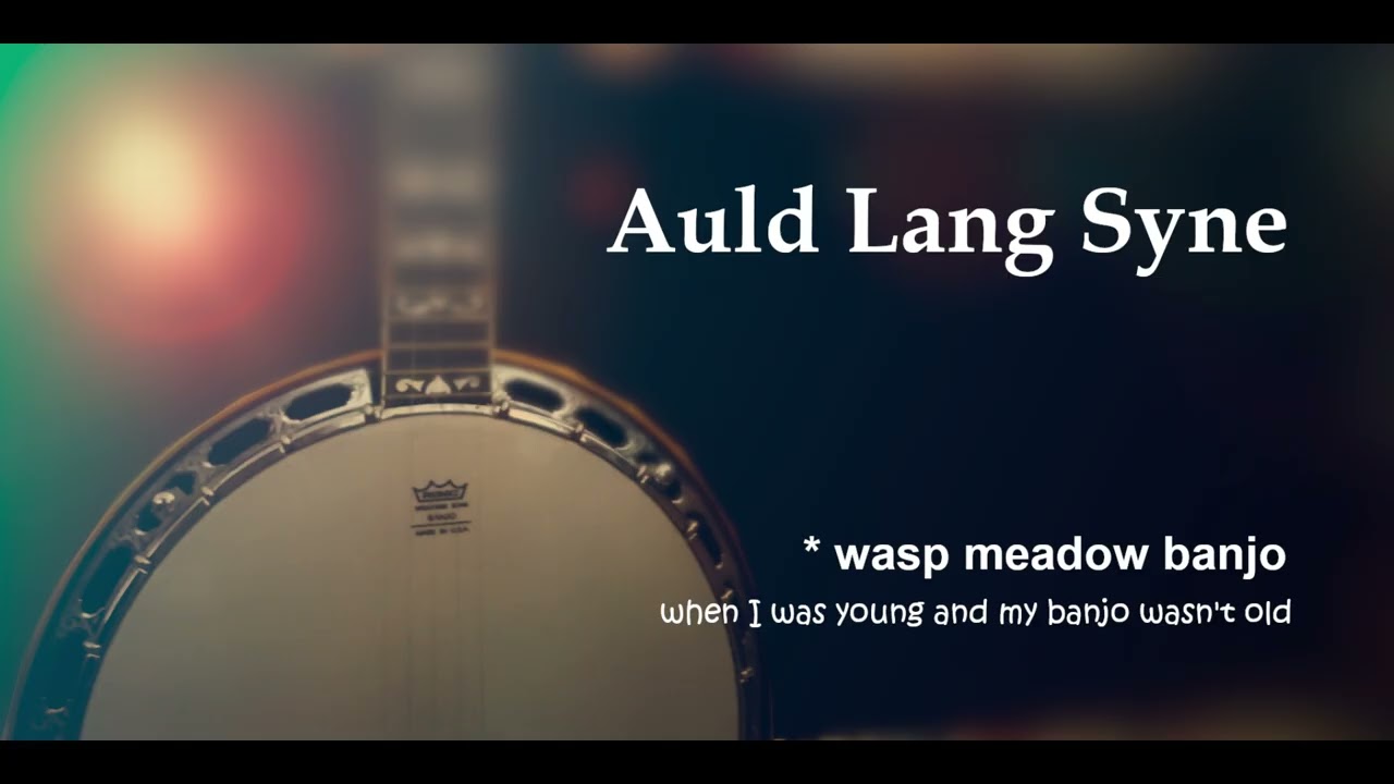 Auld Lang Syne - wasp meadow banjo (2026)