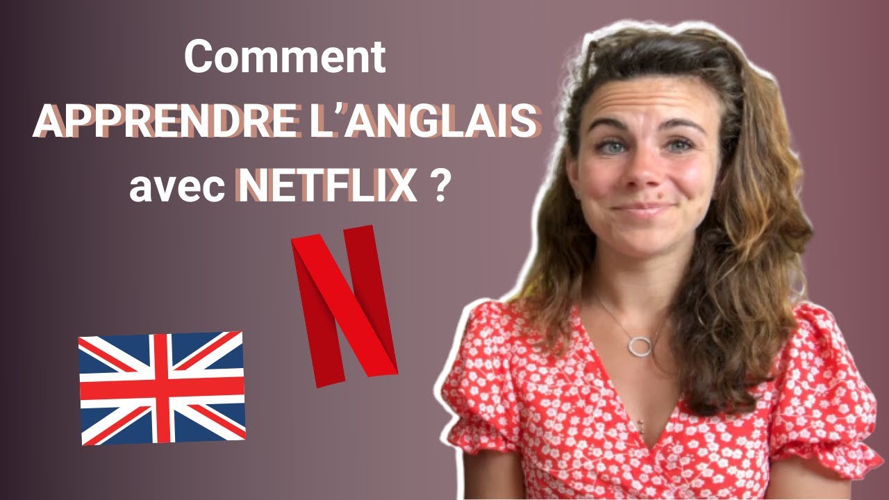 📽️ La Méthode pour APPRENDRE L’ANGLAIS grâce aux films et séries (NETFLIX)