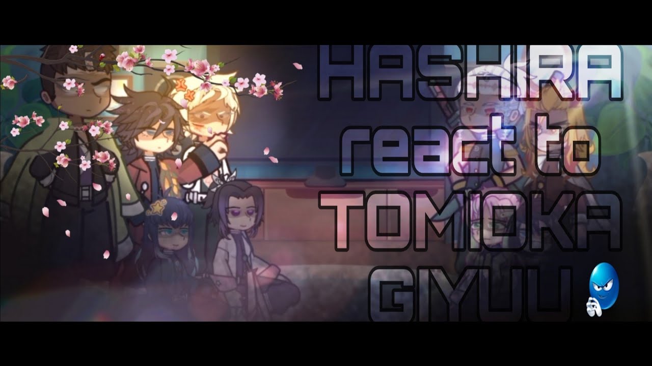 Hashira react to TOMIOKA GIYUU || Part 2 & discontinued || 2X speed || ANGST || qwct9