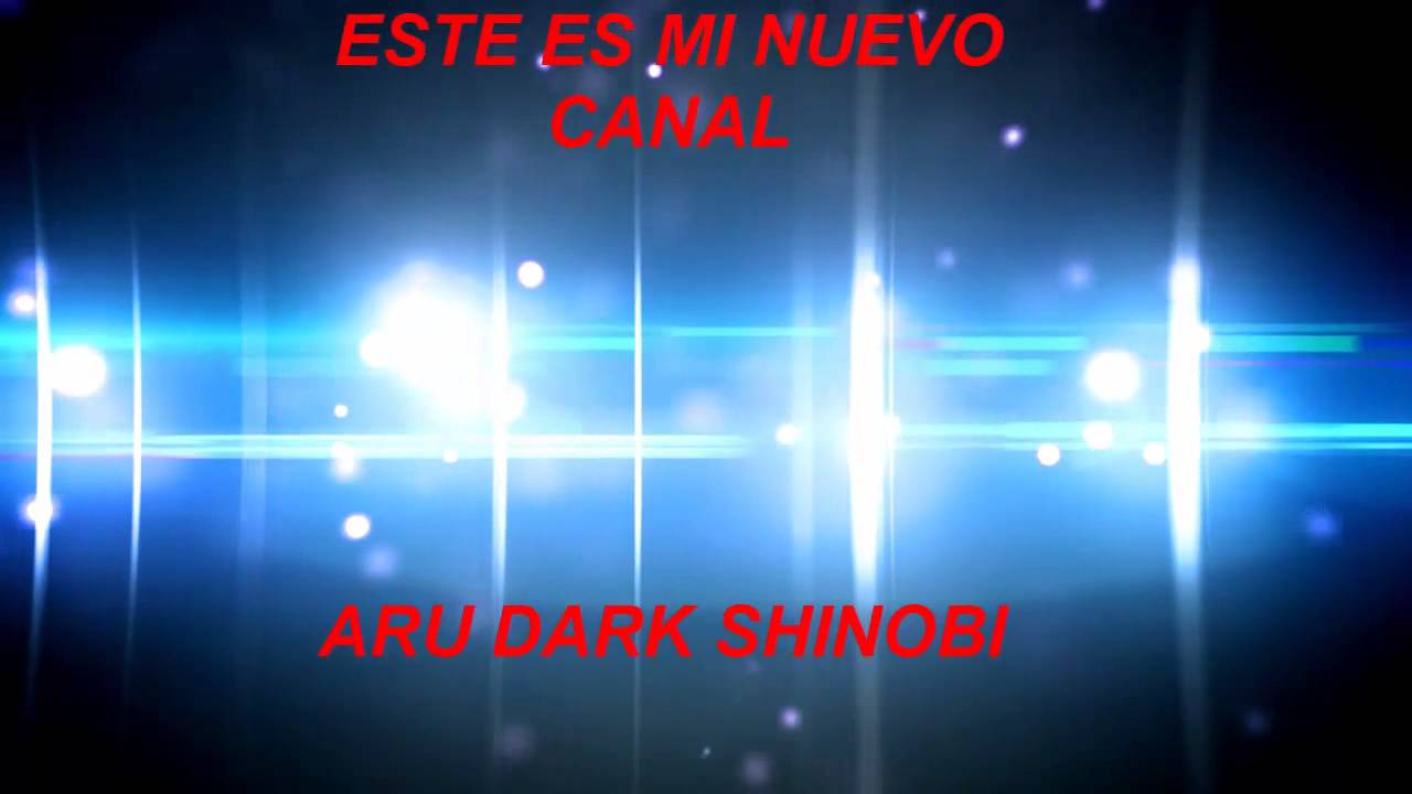 Nuevo Canal Aru Dark Shinobi