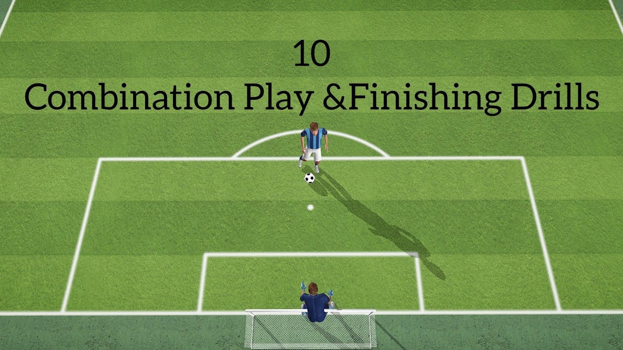 10~Combination Play&Finishing Drills