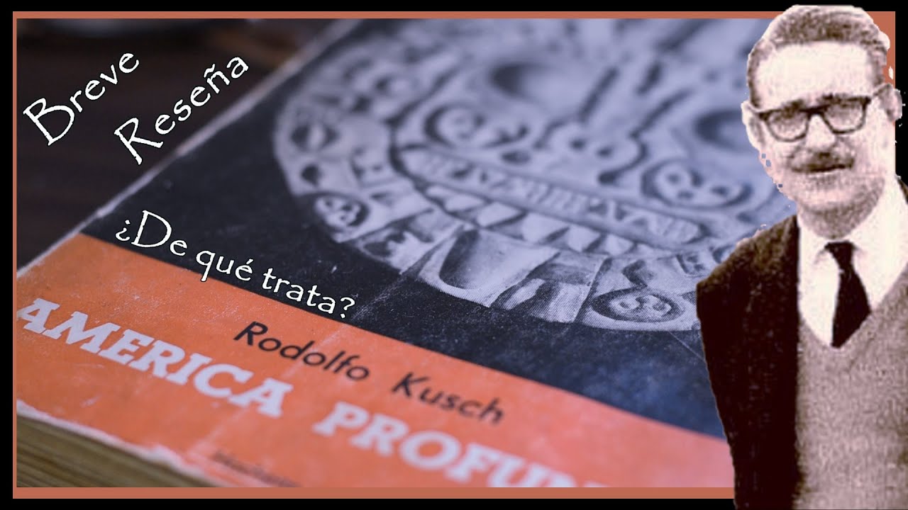 📚❓ ¿De qué trata AMERICA PROFUNDA? | Breve RESEÑA | Rodolfo Kusch 100 años