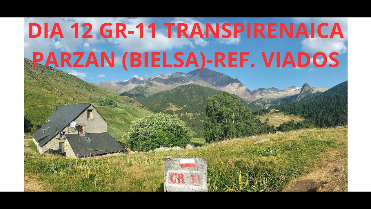 DIA 12 GR 11 TRANSPIRENAICA PARZAN BIELSA REF  DE VIADOS.