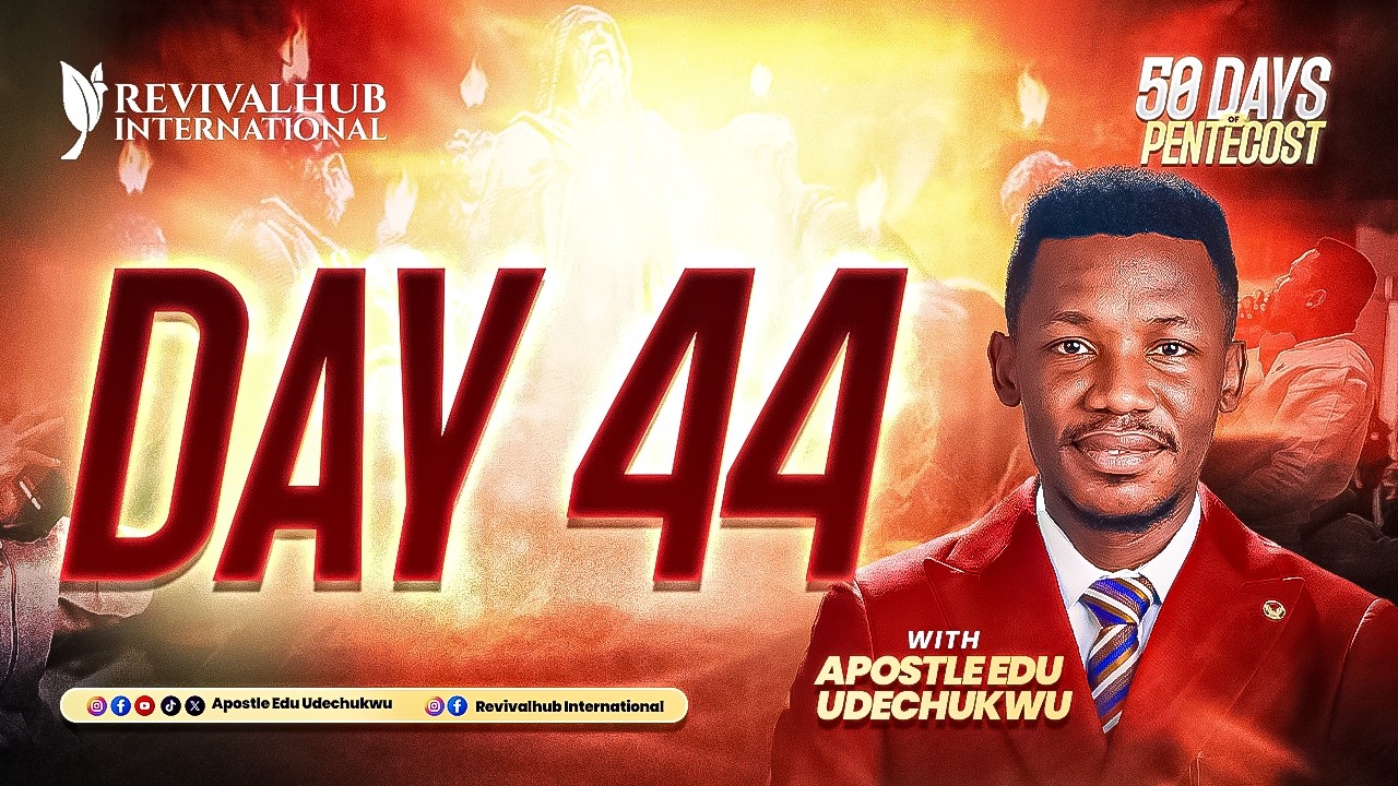 50 DAYS OF PENTECOST || APOSTLE EDU UDECHUKWU || DAY 44  ||  25-02-2026