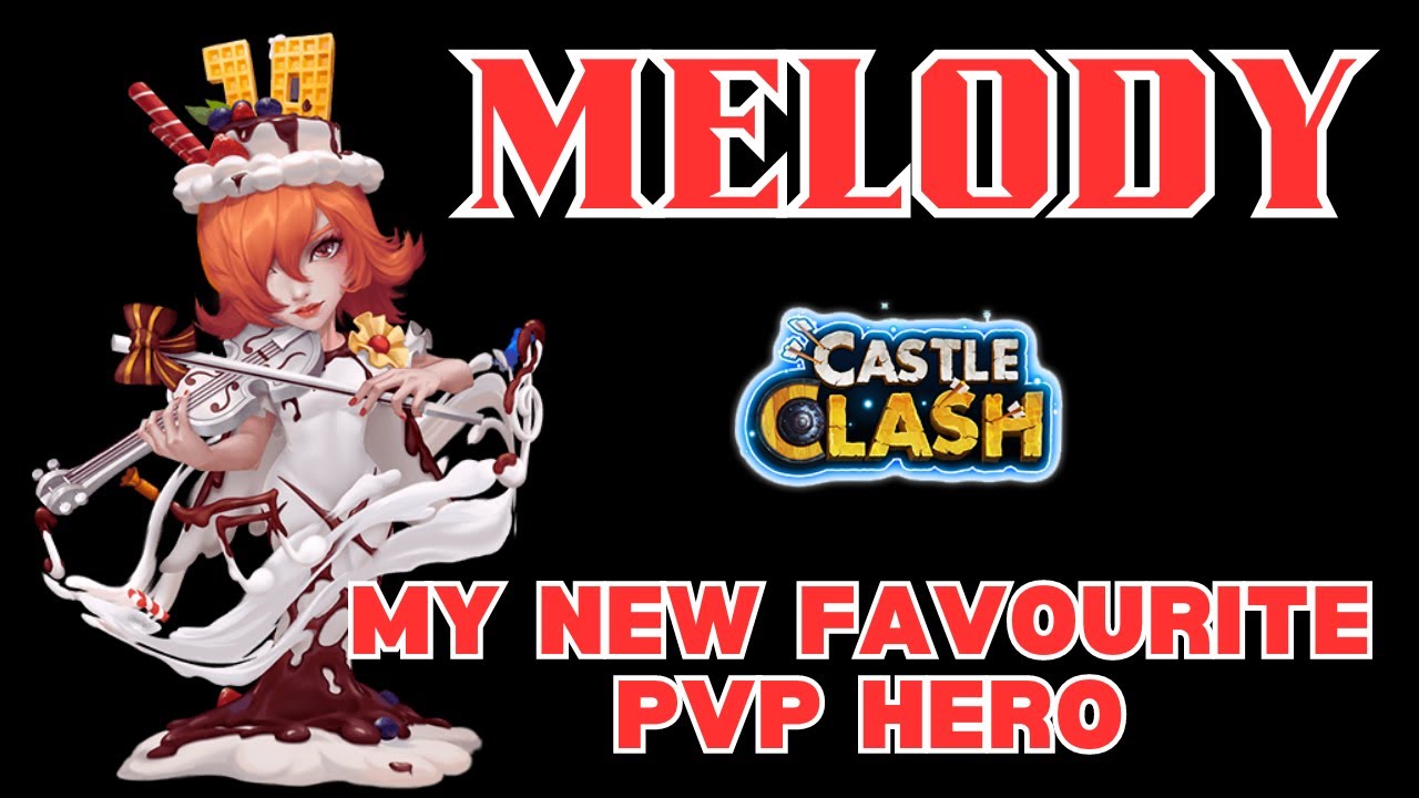 MELODY MY NEW FAVOURITE HERO | CASTLE CLASH