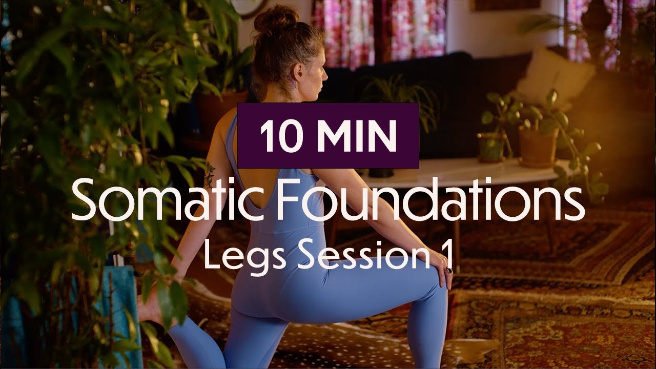 Somatic Foundations | Legs Session 1