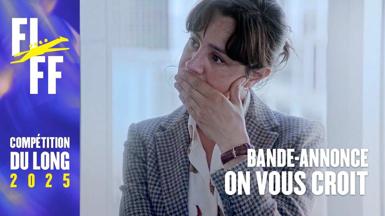 On vous croit | Bande-annonce | Compétition du Long FIFF 2025