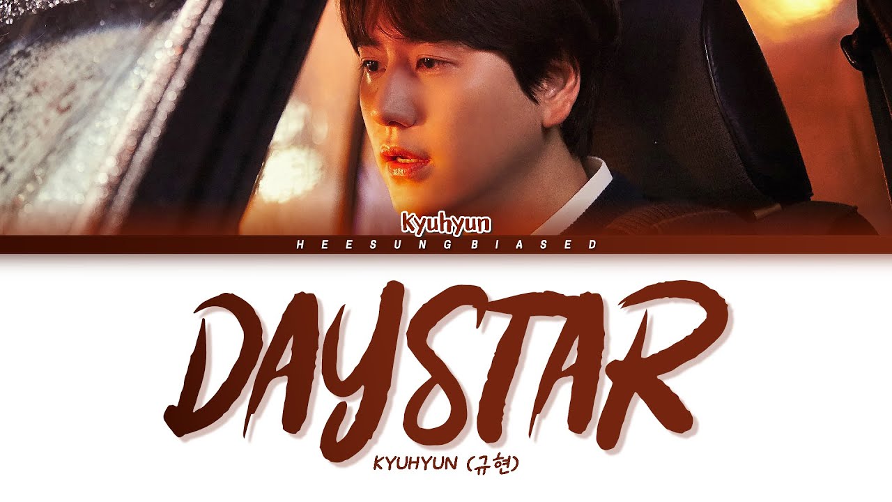 KYUHYUN Daystar Lyrics (규현 내 마음을 누르는 일 가사) [Color Coded Lyrics Han/Rom/Eng]