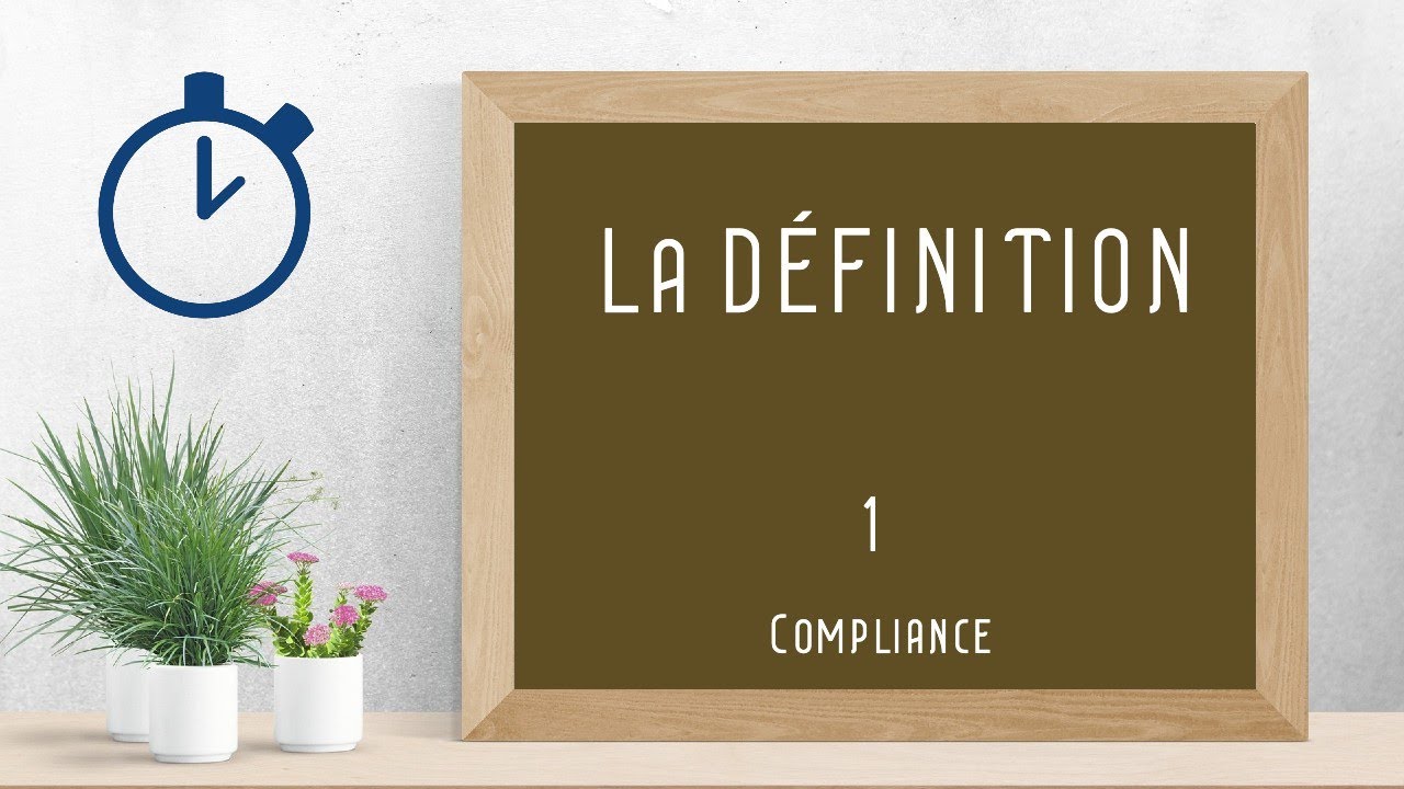Définition de la Compliance :   [ Compliance 1/7 ]