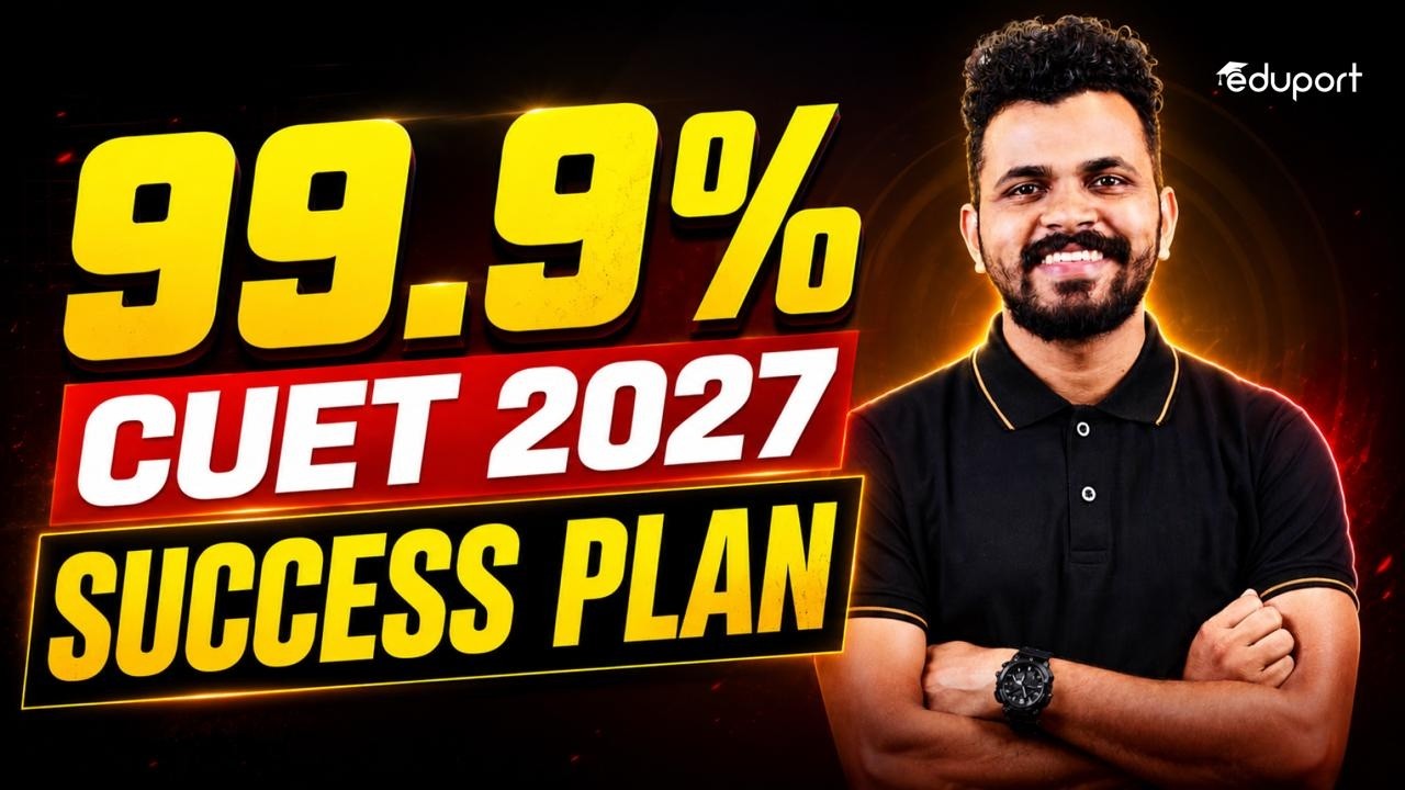 CUET 2027 വിജയത്തിന് Perfect  Study Plan | 99.9% SUCCESS RATE | Eduport CUET