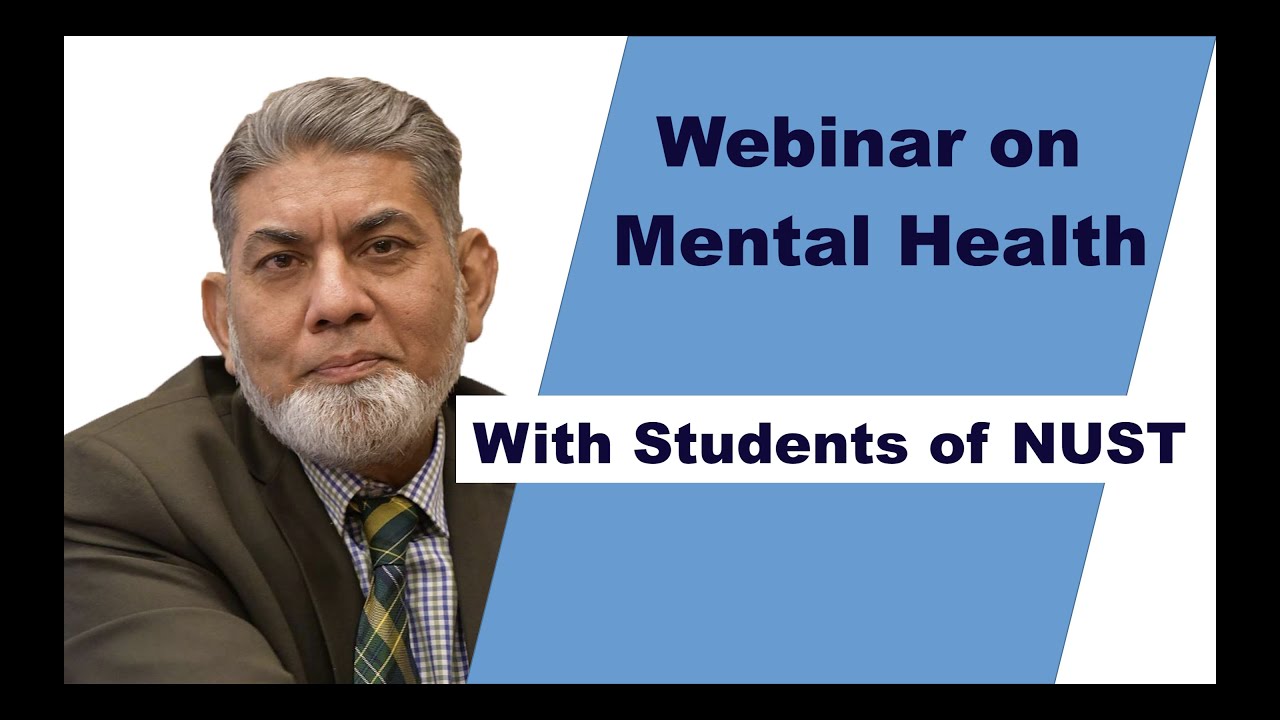 Webinar on mental health with students of NUST : | Prof DR Javed Iqbal |
