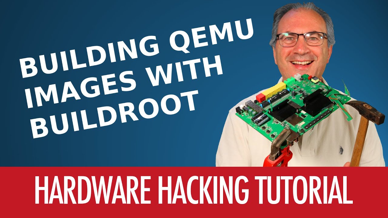 #09 - How To Build QEMU Images With Buildroot - Hardware Hacking Tutorial