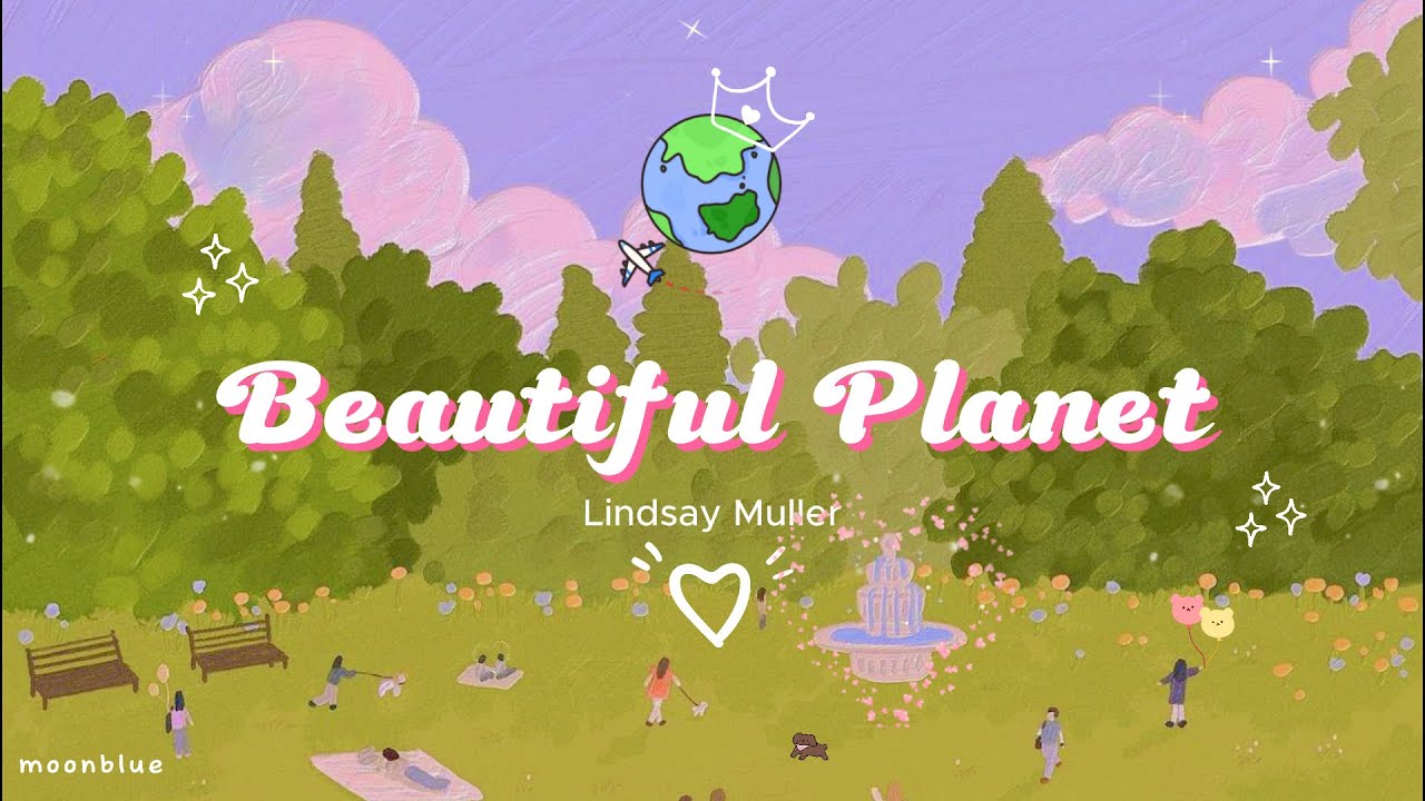 🌻Beautiful Planet - Lindsay M&uuml;ller | Lyrics + Vietsub
