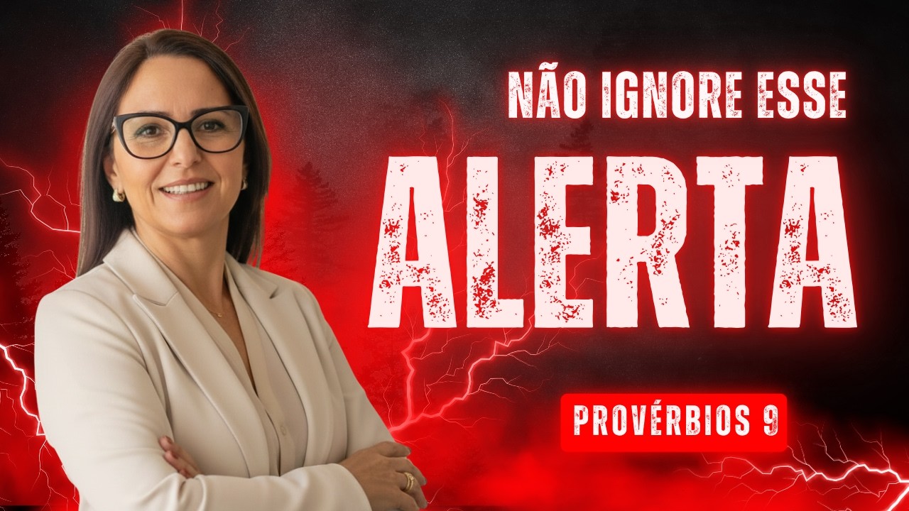 Provérbios 9 - Não Ignore esse alerta!