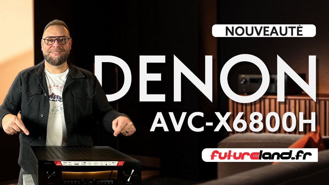 Présentation Denon X6800H : Roi des Amplificateurs ?