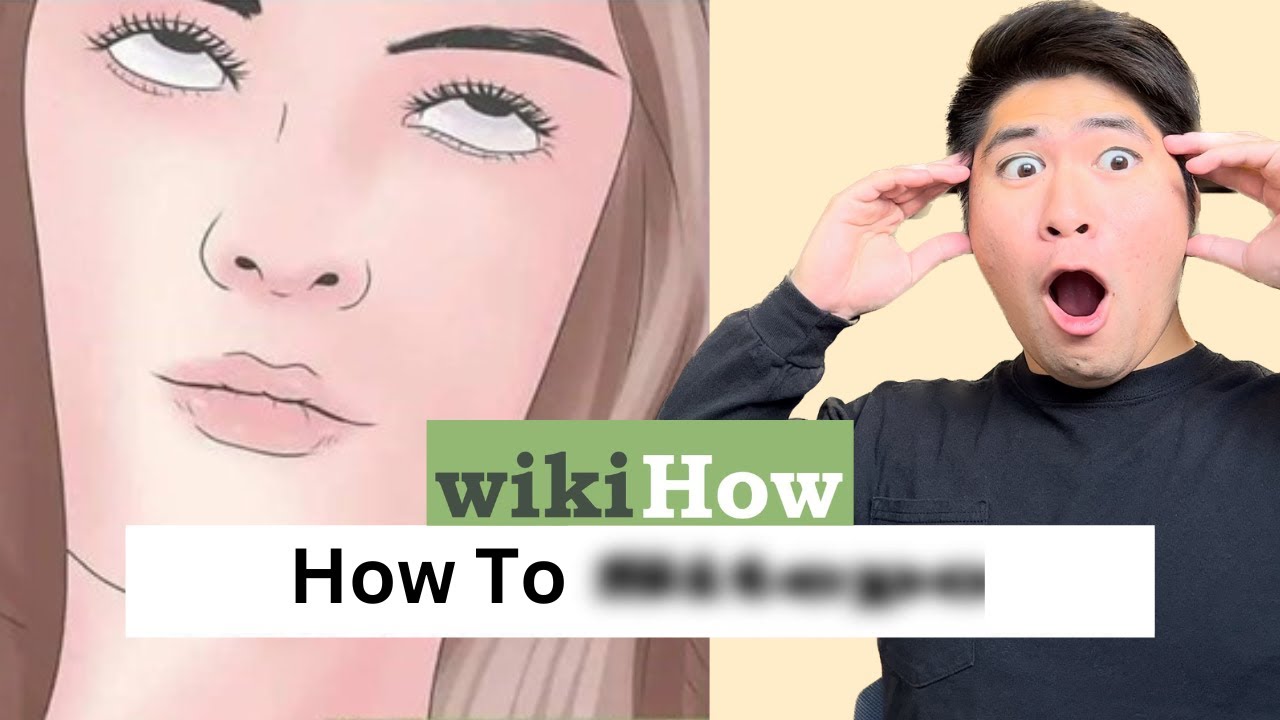 The WORST WikiHow Articles