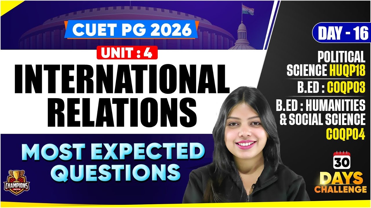 CUET PG 2026 Political science| INTERNATIONAL RELATIONS |+ Most Important Questions |B.ed Exams