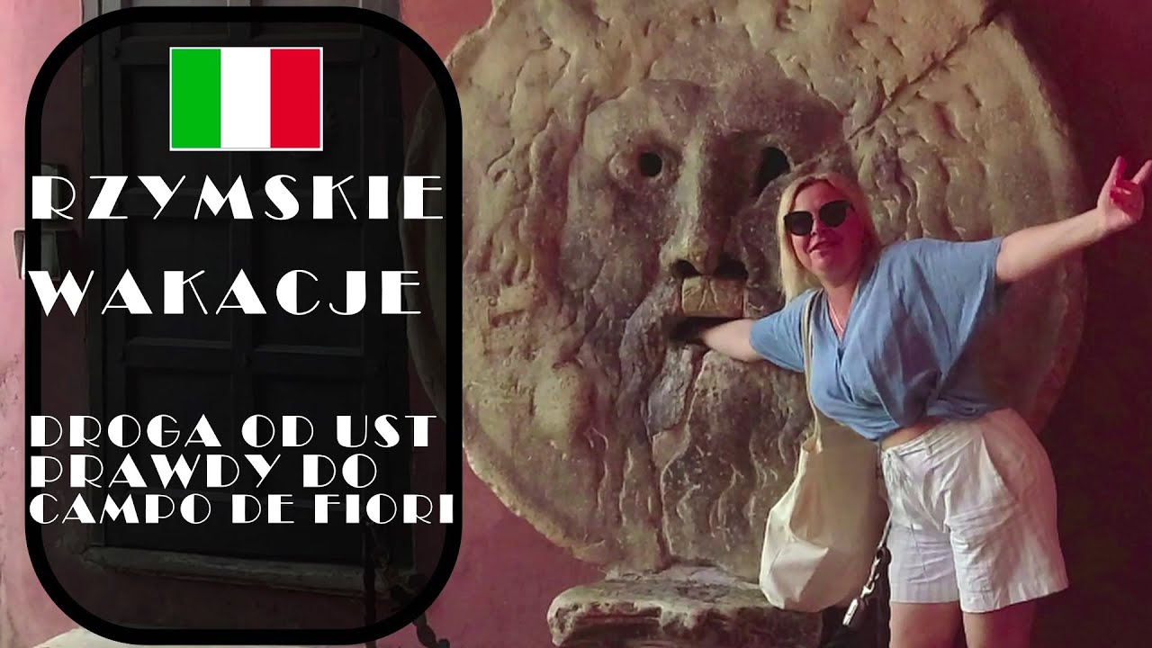 Rzymskie wakacje   Droga od ust prawdy do Campo de Fiori