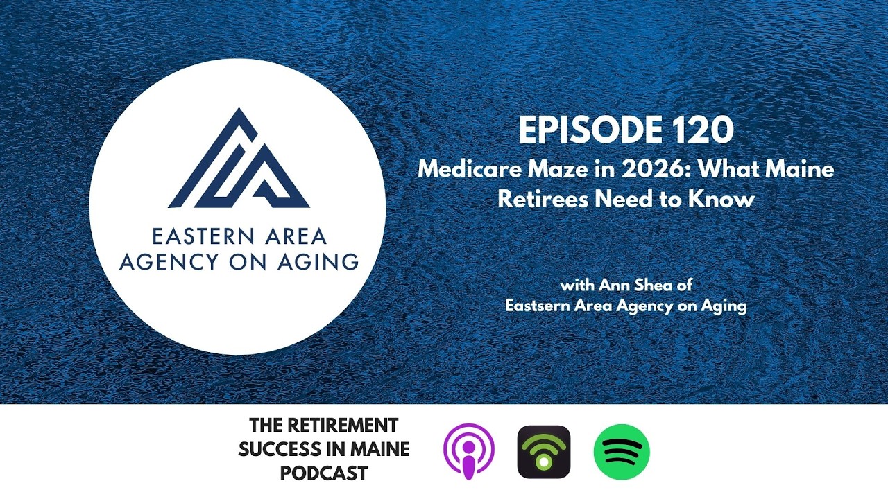 Episode 120 - Medicare Maze in 2026: What Maine Retirees Need to Know
