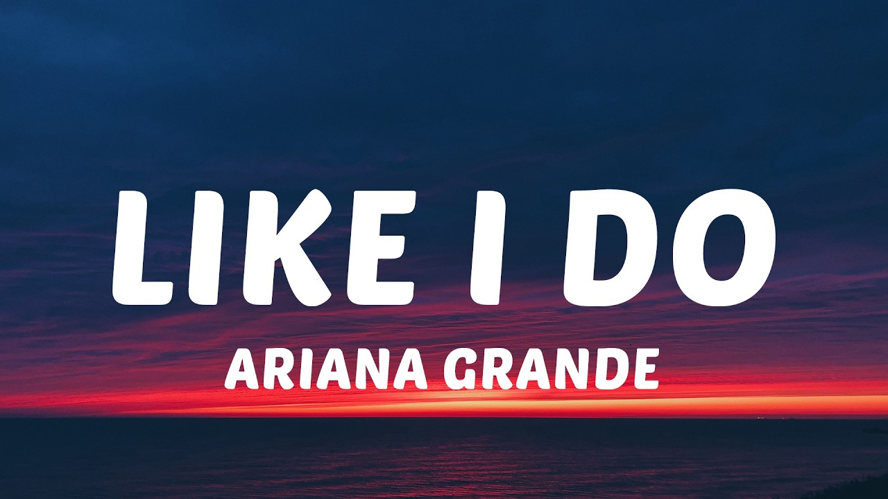 Ariana Grande - like i do (Lyrics)